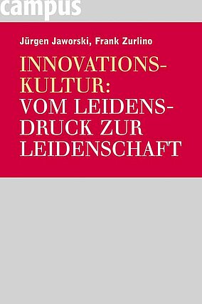 Innovationskultur: Vom Leidensdruck zur Leidenschaft