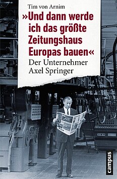 Und dann werde ich das größte Zeitungshaus Europas bauen