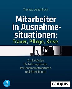 Mitarbeiter in Ausnahmesituationen - Trauer, Pflege, Krise