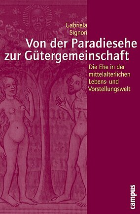 Von der Paradiesehe zur Gütergemeinschaft