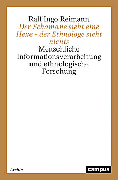 Der Schamane sieht eine Hexe – der Ethnologe sieht nichts