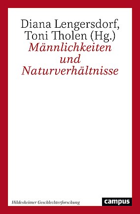 Männlichkeiten und Naturverhältnisse