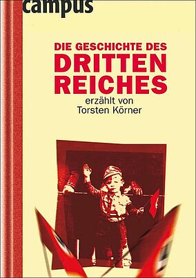 Die Geschichte des Dritten Reiches erzählt von Torsten Körner