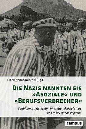 Die Nazis nannten sie »Asoziale« und »Berufsverbrecher«